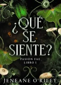 Pasion fae Libro1: ¿Qué se siente? (Spanish Edition)