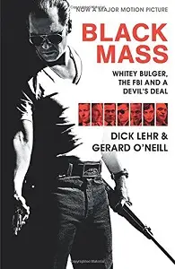 Black Mass: Whitey Bulger, the FBI and a Devil's Deal
