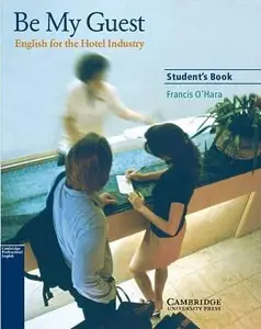 Be My Guest (English for the Hotel Industry) SB