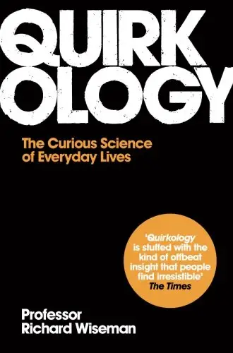 Quirkology: The Curious Science of Everyday Lives