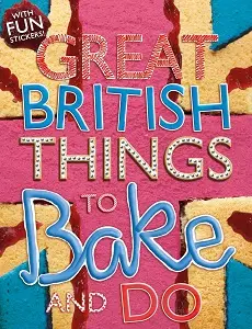 Great British: Things to Bake and Do