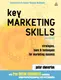 Key Marketing Skills A Complete Action Kit of Strategies, Tools and Techniques for Marketing Success - 1