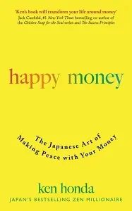 Happy Money: The Japanese Art of Making Peace with...