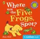 Where are the Five Frogs, Spot? - 1
