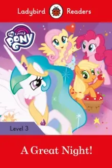 Ladybird Readers 3 My Little Pony: A Great Night!