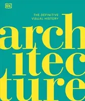 The Definitive Visual History: Architecture