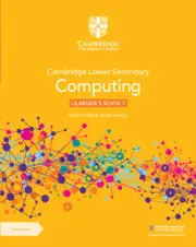 Cambridge Lower Secondary Computing 7 Learner's Book...