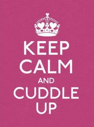 Keep Calm and Cuddle Up [Hardcover]