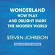 Wonderland: How Play Made the Modern World - 1