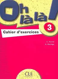 Oh La La! 3 Cahier d'exercices