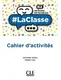 LaClasse - Niveau B2 - Cahier d'activités - 1