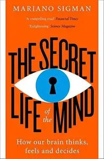 The Secret Life of the Mind: How Our Brain Thinks,...