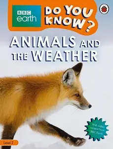BBC Earth Do You Know? Level 2 - Animals and the Weather