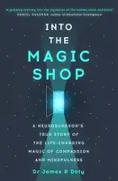 Into the Magic Shop: A Neurosurgeon's True Story of the Life-changing Magic of Compassion and Mindfu - 1