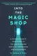 Into the Magic Shop: A Neurosurgeon's True Story of the Life-changing Magic of Compassion and Mindfu - 1