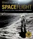 Spaceflight: The Complete Story from Sputnik to Curiosity - 1