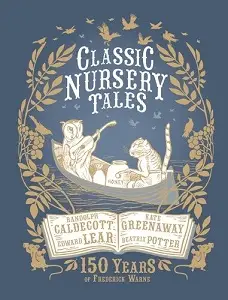 Classic Nursery Tales: 150 Years of Frederick Warne...
