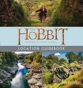 Hobbit: Motion Picture Trilogy. Location Guidebook