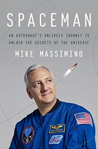 Spaceman: An Astronaut's Unlikely Journey to Unlock...