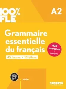 100% FLE A2 Grammaire essentielle du français Livre...