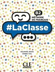 LaClasse - Niveau B2 - Livre de l'élève + DVD-Rom