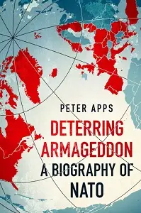 Deterring Armageddon: A Biography of NATO [Hardcover]