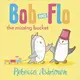 Bob & Flo: The Missing Bucket [Hardcover] - 1
