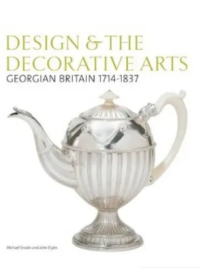 Design & the Decorative Arts: Georgian Britain 1714-1837