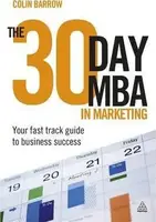 The 30 Day MBA in Marketing: Your Fast Track Guide to Business Success [Paperback] - 1