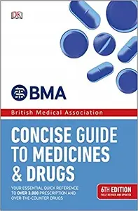 BMA Concise Guide to Medicines and Drugs