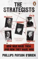 The Strategists: Churchill, Stalin, Roosevelt, Mussolini, and Hitler--How War Made Them and How They - 1