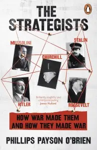 The Strategists: Churchill, Stalin, Roosevelt, Mussolini,...