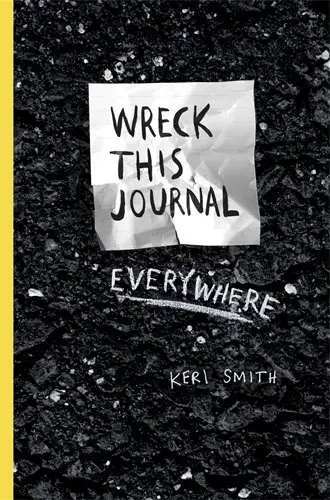 Keri Smith: Wreck This Journal Everywhere