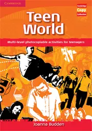 Teen World. Multi-level photocopiable activities for...