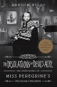 Miss Peregrine's Peculiar Children. The Desolations...