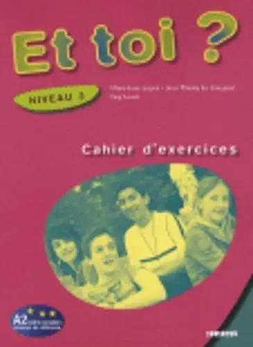 Et Toi? 3 Cahier d'exercices