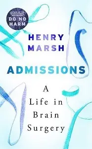 Admissions: A Life in Brain Surgery [Hardcover]