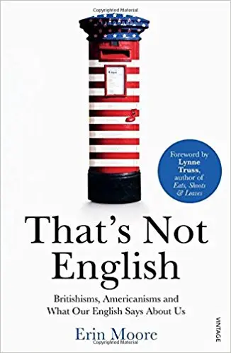 That's Not English: Britishisms, Americanisms and What...