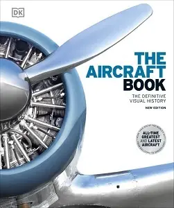 The Definitive Visual History: The Aircraft Book