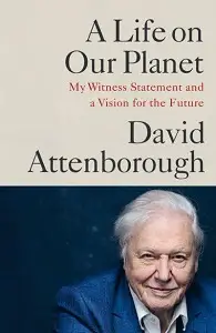 A Life on Our Planet: My Witness Statement and a Vision...