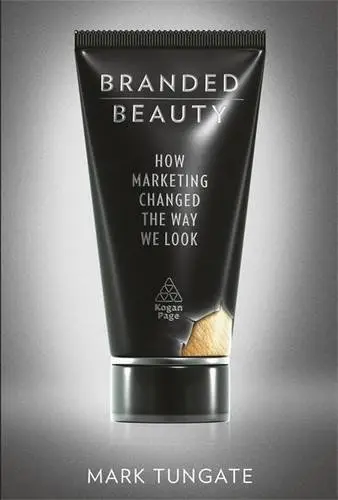 Branded Beauty: How Marketing Changed the Way We Look...