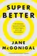 Superbetter: How a Gameful Life Can Make You Stronger, Happier, Braver and More Resilient - 1