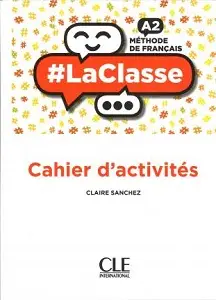 LaClasse - Niveau A2 - Cahier d'activités