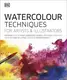Watercolour Techniques for Artists and Illustrators - 1
