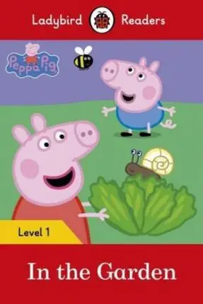 Ladybird Readers 1 Peppa Pig: In the Garden