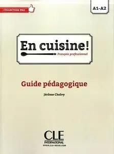 En Cuisine! A1-A2 Guide pédagogique