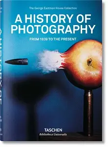 A History of Photography. From 1839 to the Present...