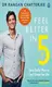 Feel Better In 5: Your Daily Plan to Feel Great for Life - 1
