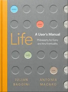 Life: A User's Manual : Philosophy for (Almost) Any...