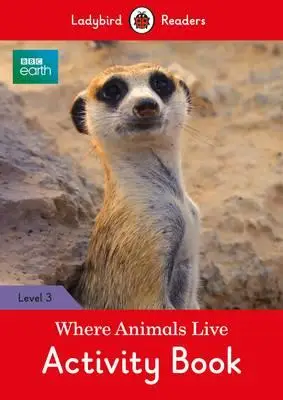 Ladybird Readers 3 BBC Earth: Where Animals Live Activity...